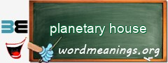 WordMeaning blackboard for planetary house